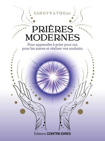 Couverture du livre « Prières modernes pour apprendre à prier pour soi, pour les autres et réaliser vos souhaits » de Sandytatoo aux éditions Contre-dires