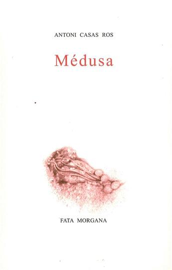 Couverture du livre « Medusa » de Antoni Casas Ros aux éditions Fata Morgana