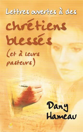 Couverture du livre « Lettres ouvertes à des chrétiens blessés (et à leurs pasteurs) » de Dany Hameau aux éditions Farel