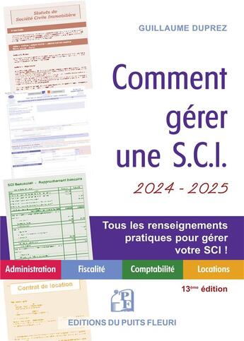 Couverture du livre « Comment gérer une S.C.I. : Administration, fiscalité, comptabilité, locations (édition 2024/2025) » de Guillaume Duprez aux éditions Puits Fleuri