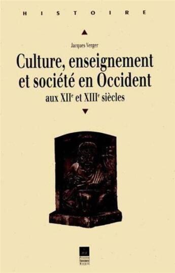 Couverture du livre « Culture, enseignement et société en Occident aux XII et XIII siècles » de Jacques Verger aux éditions Pu De Rennes