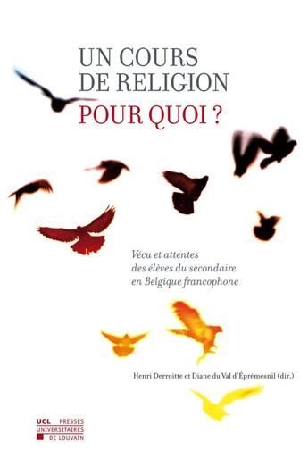 Couverture du livre « Un cours de religion pour quoi ? vcu et attentes des lves du secondaire en Belgique francophone » de Henri Derroitte et Diane Du Val D'Epremesnil aux éditions Pu De Louvain