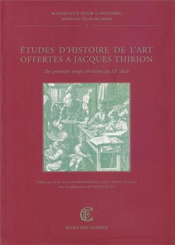 Couverture du livre « Etudes d'histoire de l'art offertes a jacques thirion - des premiers temps chretiens au xxe siecle » de Erlande-Brandenburg aux éditions Ecole Nationale Des Chartes