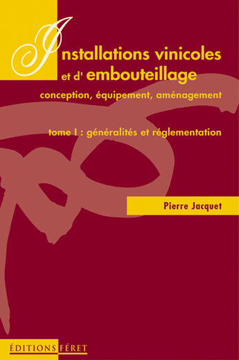 Couverture du livre « Installations vinicoles embouteillage t1 » de Pierre Jacquet aux éditions Feret