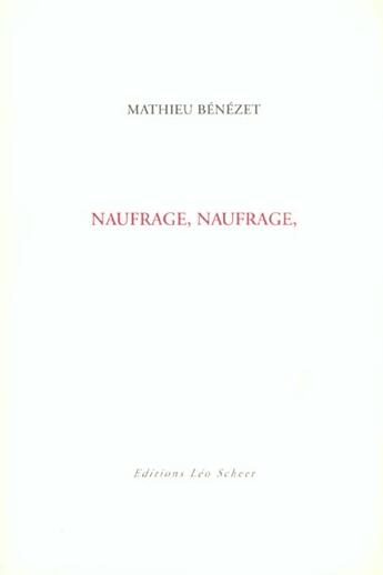 Couverture du livre « Naufrage, naufrage » de Mathieu Benezet aux éditions Leo Scheer