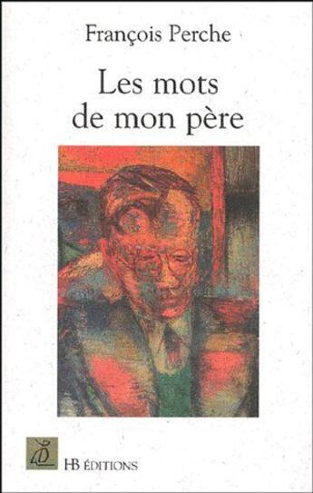 Couverture du livre « Les mots de mon père » de Francois Perche aux éditions Le Mot Fou