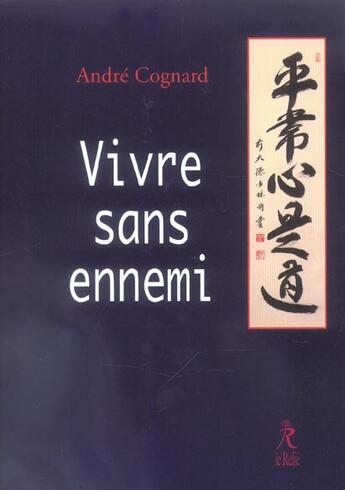 Couverture du livre « Vivre sans ennemi » de André Cognard aux éditions Relie