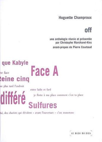 Couverture du livre « Off ; une anthologie réunie par Christophe Marchand ; kiss » de Huguette Champroux aux éditions Le Bleu Du Ciel