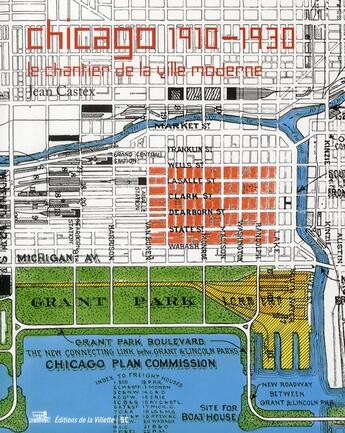 Couverture du livre « Chicago 1910-1930 ; le chantier de la ville moderne » de Jean Castex aux éditions La Villette