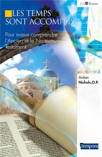 Couverture du livre « Les temps sont accomplis ; pour mieux comprendre l'Ancien et le Nouveau Testament » de Aidan Nichols aux éditions Artege