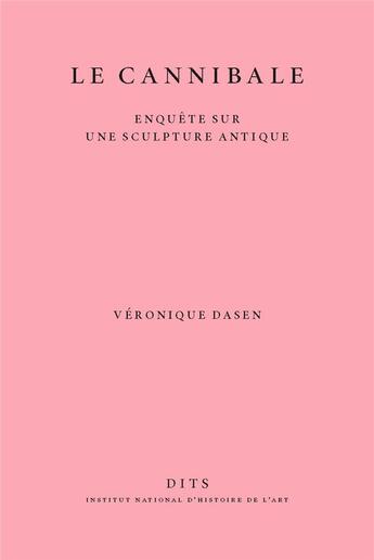 Couverture du livre « Le cannibale. enquete sur une sculpture antique » de Véronique Dasen aux éditions Inha