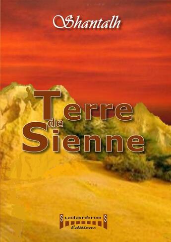 Couverture du livre « Terre de Sienne » de Shantalh aux éditions Sudarenes