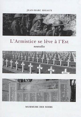 Couverture du livre « L'armistice se lève à l'Est » de Jean-Marc Rigaux aux éditions Murmure Des Soirs