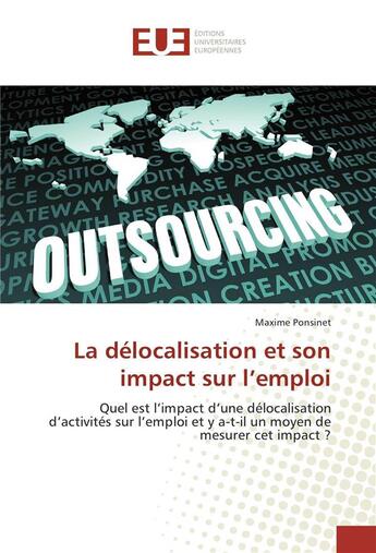 Couverture du livre « La delocalisation et son impact sur l'emploi » de Ponsinet Maxime aux éditions Editions Universitaires Europeennes