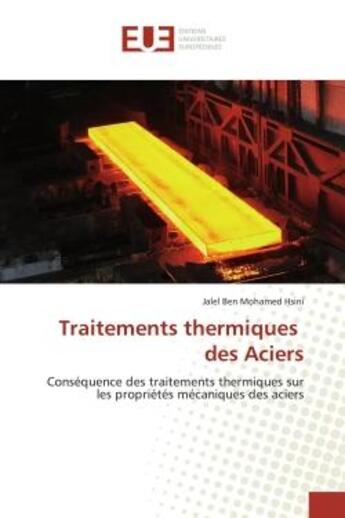 Couverture du livre « Traitements thermiques des Aciers : Conséquence des traitements thermiques sur les propriétés mécaniques des aciers » de Jalel Ben Mohamed Hsini aux éditions Editions Universitaires Europeennes