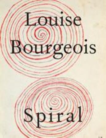 Couverture du livre « Louise Bourgeois : the spiral » de Louise Bourgeois aux éditions Damiani