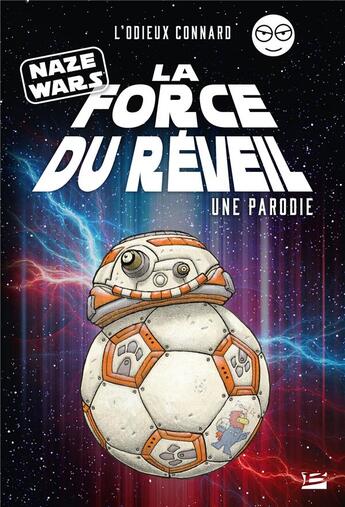 Couverture du livre « Naze wars : la force du réveil ; une parodie l'odieux connard » de L'Odieux Connard aux éditions Bragelonne