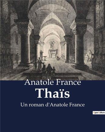 Couverture du livre « Thaïs : Un roman d'Anatole France » de Anatole France aux éditions Culturea