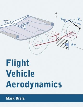 Couverture du livre « FLIGHT VEHICLE AERODYNAMICS » de Mark Drela aux éditions Mit Press