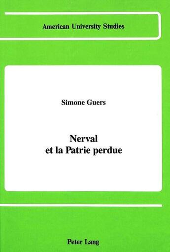 Couverture du livre « Nerval et la patrie perdue » de Guers Simone aux éditions Peter Lang