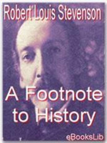 Couverture du livre « A Footnote to History » de Robert Louis Stevenson aux éditions Ebookslib