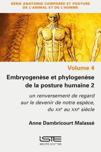 Couverture du livre « Embryogenèse et phylogenèse de la posture humaine t.2 : Un renversement de regard sur le devenir de notre espèce, du XXe au XXIe siècle » de Anne Dambricourt Malasse aux éditions Iste