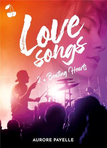 Couverture du livre « Love songs - Beating Hearts » de Aurore Payelle aux éditions Cherry Publishiing