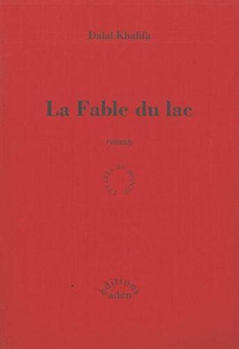 Couverture du livre « La fable du lac » de Dalal Khalifa aux éditions Aden Londres