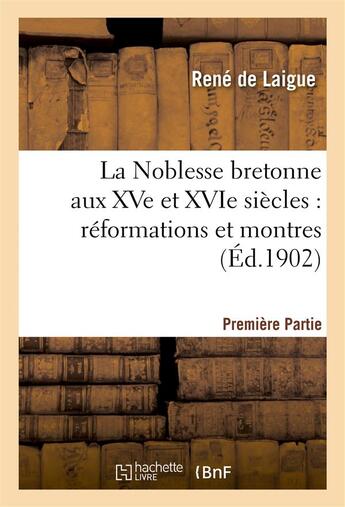 Couverture du livre « La noblesse bretonne aux xve et xvie siecles partie 1 » de Laigue Rene aux éditions Hachette Bnf