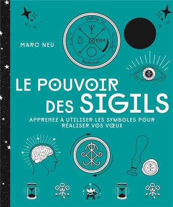 Couverture du livre « Le pouvoir des sigils : apprenez à utiliser les symboles pour réaliser vos voeux » de Marc Neu aux éditions Le Lotus Et L'elephant