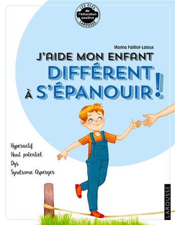 Couverture du livre « J'aide mon enfant différent à s'épanouir ! » de Marina Failliot-Laloux aux éditions Larousse