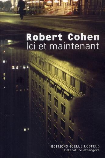 Couverture du livre « Ici et maintenant » de Robert Cohen aux éditions Joelle Losfeld