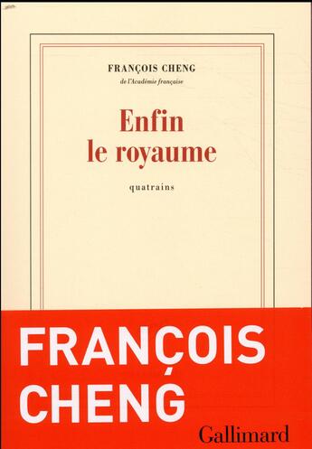 Couverture du livre « Enfin le royaume ; quatrains » de Francois Cheng aux éditions Gallimard