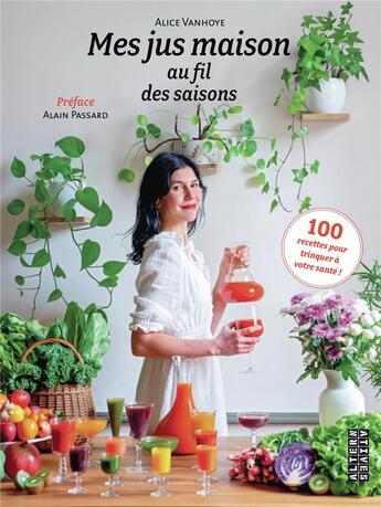 Couverture du livre « Mes jus maison au fil des saisons » de Alice Vanhoye aux éditions Alternatives