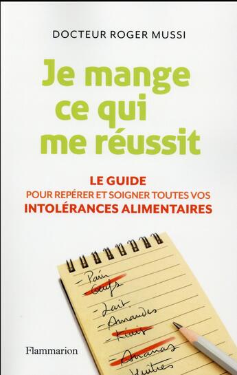 Couverture du livre « Je mange ce qui me réussit ; le guide pour repérer et soigner toutes vos intolérances alimentaires » de Roger Mussi aux éditions Flammarion