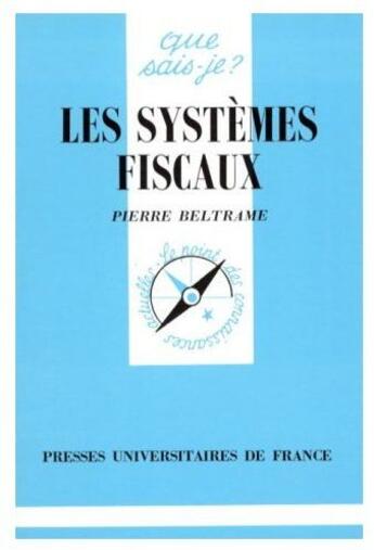 Couverture du livre « Les systèmes fiscaux » de Beltrame P. aux éditions Que Sais-je ?