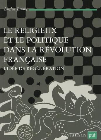 Couverture du livre « Le religieux et le politique dans la Révolution francaise » de Lucien Jaume aux éditions Puf