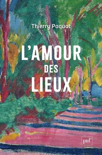 Couverture du livre « L'amour des lieux » de Thierry Paquot aux éditions Puf