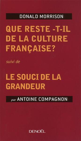 Couverture du livre « Que reste-t-il de la culture française ? le souci de la grandeur » de Morrison/Compagnon aux éditions Denoel