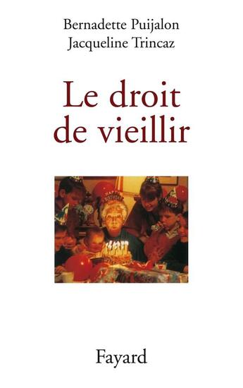 Couverture du livre « Le droit de vieillir » de Bernadette Puijalon et Jacqueline Trincaz aux éditions Fayard