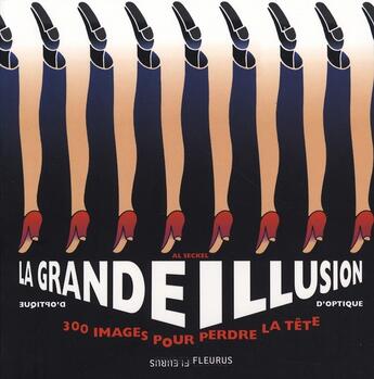 Couverture du livre « La grande illusion d'optique ; 300 images pour perdre la tête » de Al Seckel aux éditions Mango