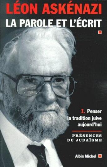 Couverture du livre « La parole de l'écrit t.1 ; penser la tradition juive aujourd'hui » de Leon Askenazi aux éditions Albin Michel