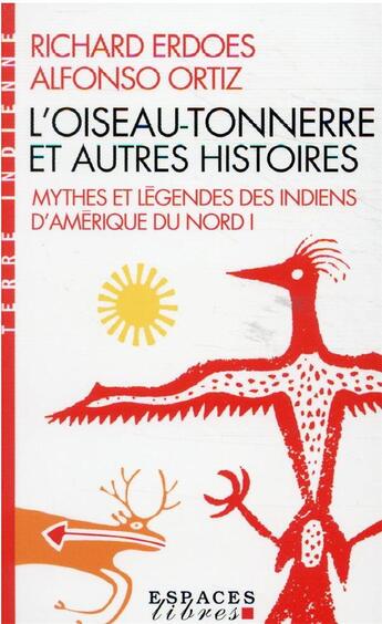 Couverture du livre « Mythes et légendes des Indiens d'Amérique du Nord Tome 1 : l'oiseau-tonnerre et autres histoires » de Richard Erdoes et Alfonso Ortiz aux éditions Albin Michel