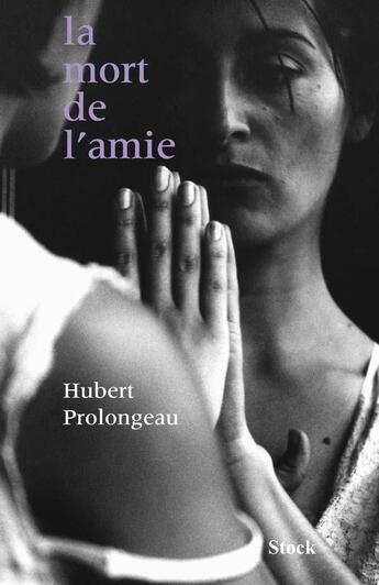 Couverture du livre « La mort de l'amie » de Hubert Prolongeau aux éditions Stock