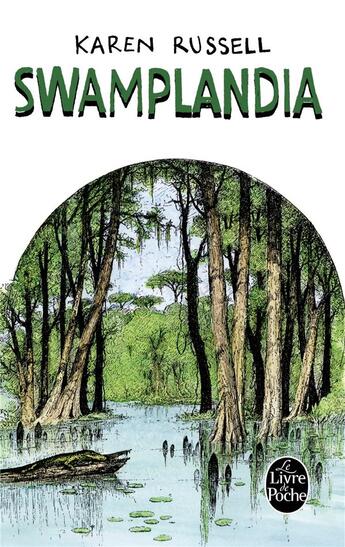 Couverture du livre « Swamplandia » de Karen Russell aux éditions Le Livre De Poche