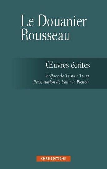 Couverture du livre « Les écrits du douanier Rousseau » de Yann Le Pichon aux éditions Cnrs