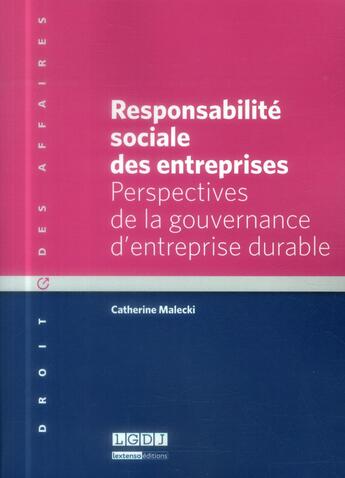 Couverture du livre « Responsabilité sociale des entreprises ; perspectives de la gouvernance d'entreprise durable » de Catherine Malecki aux éditions Lgdj