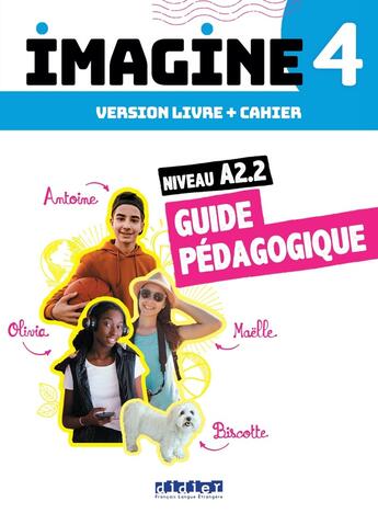 Couverture du livre « Imagine 4 : FLE ; Niv. A2.2 ; 3 unités ; Guide pédagogique » de Sophie Lucas aux éditions Didier