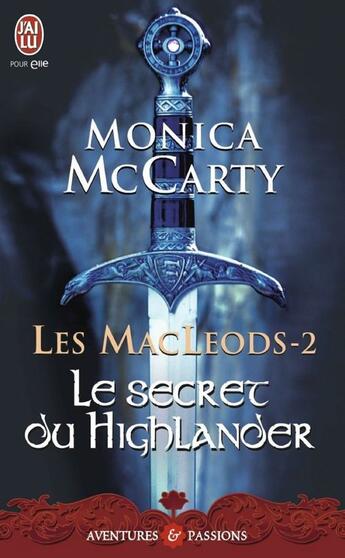 Couverture du livre « Les MacLeods Tome 2 ; le secret du Highlander » de Monica Mccarty aux éditions J'ai Lu