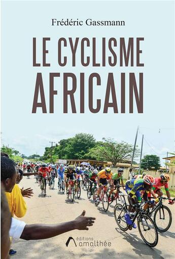 Couverture du livre « Le cyclisme africain » de Frederic Gassmann aux éditions Amalthee